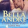 I Love How You Love Me by Bella Andre