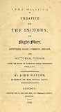 A Treatise on the Incubus, Or, Nightmare, Disturbed Sleep, Te... by John Augustine Waller