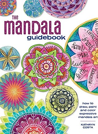 The Mandala Guidebook: How to Draw, Paint and Color Expressive Mandala Art (Kindle Edition)