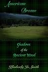 American Dream: Shadows of the Ancient Wood American Dream: Shadows of the Ancient Wood