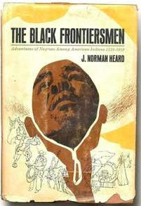 The Black Frontiersmen; Adventures of Negroes Among American Indians, 1528-1918 (Hardcover)
