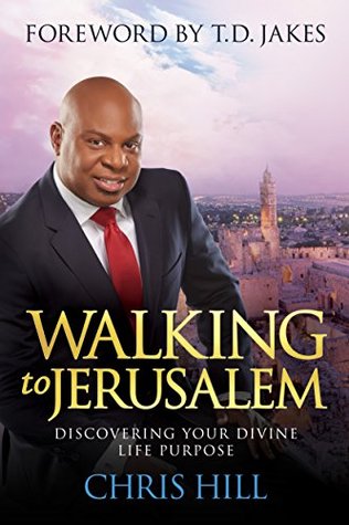 Walking to Jerusalem: Discovering Your Divine Life Purpose (Kindle Edition)