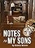 Notes to my Sons