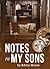 Notes to my Sons by Edwin Moore