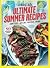 COOKING LIGHT Ultimate Summer Recipes: Cookout Classics, Simple Sides, Frozen Treats, And More!