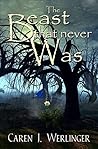 The Beast That Never Was by Caren J.  Werlinger