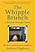 The Whipple Brunch: A Journey Through Cancer: the fears, tears, tiaras,& tornadoes