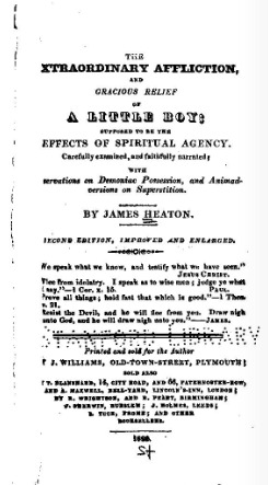 The Extraordinary Affliction, and Gracious Relief of a Little Boy: Supposed to Be the Effects of Spiritual Agency. Carefully Examined, and Faithfully Narrated, with Observations on Demoniac Possession, and Animadversions on Superstition (Hardcover)