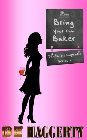 Bring Your Own Baker (Death by Cupcake #2)