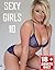 Uncensored Sexy Girls Picture Book-10 for Adults Only: Nude Uncensored & Sex Photography,Full Nude Pictures & Hot Erotic Entertainment: Erotic Nude Models ... tits (Erotic Photography with Sexy Girls)