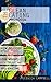 The Clean Eating Protocol: How Delicious Whole Foods Will Help You to Lose Weight, Gain Energy and Feel Amazing (Healthy Body, Healthy Mind)