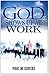 When God Shows Up At Work (2nd Edition w/ Chapter Discussion Questions)