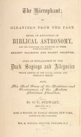 The Hierophant; Or, Gleanings from the Past. Being an Exposition of Biblical Astronomy, and the Symbolism and Mysteries on Which Were Founded All Ancient Religions and Secret Societies. Also an Explanation of the Dark Sayings and Allegories Which Abound I (Hardcover)