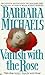 Vanish with the Rose by Barbara Michaels Vanish with the Rose by Barbara Michaels