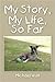 My Story, My Life, So Far by Michael Wall