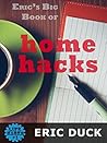 Eric's Big Book of Home Hacks (Life Hacks 1) Eric's Big Book of Home Hacks (Life Hacks 1)