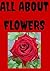 ALL ABOUT FLOWERS: Flower names, descriptions with pictures.
