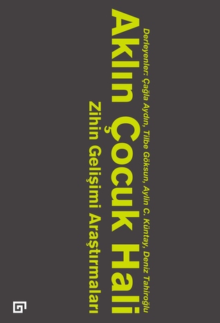 Aklın Çocuk Hali: Zihin Gelişimi Araştırmaları (Paperback)