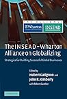 The INSEAD-Wharton Alliance on Globalizing: Strategies for Building Successful Global Businesses