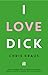 I Love Dick
