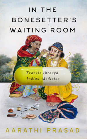 In the Bonesetter's Waiting Room: Travels Through Indian Medicine (Hardcover)