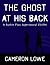 The Ghost at His Back (Rankin Flats Supernatural Thrillers #1)