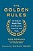 The Golden Rules: 10 Steps to World-Class Excellence in Your Life and Work