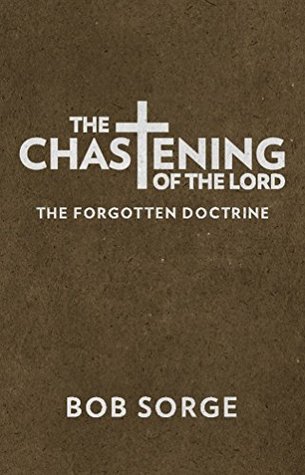 The Chastening of The Lord: The Forgotten Doctrine (Kindle Edition)