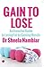 Gain to Lose: An Essential Guide to Losing Fat by Gaining Muscle