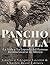 Pancho Villa: La Vida y La Leyenda de Famoso Revolucionario de México (Spanish Edition)