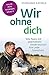 Wir ohne dich - Wie Paare mit unerfülltem Kinderwunsch ihre Liebe bewahren (Fachratgeber Klett-Cotta) (German Edition)