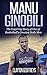 Manu Ginobili: The Inspiring Story of One of Basketball's Greatest Sixth Men (Basketball Biography Books)