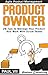 Agile Product Management: Product Owner: 27 Tips To Manage Your Product And Work With Scrum Teams (scrum, scrum master, agile development, agile software development)