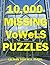 10,000 Missing Vowels Puzzles