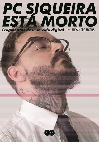 PC Siqueira Está Morto: Fragmentos de uma vida digital (Paperback)