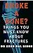 Broke A Bone?: Things You Must Know About Fractures