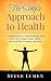 The Simple Approach to Health: A Practical Guide to Understand Your Body, Have More Energy, Reduce Stress, and Deal With Traumatic Memories