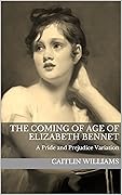 The Coming of Age of Elizabeth Bennet