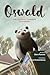 Oswald, the Almost Famous Opossum by Sara Pascoe Oswald, the Almost Famous Opossum by Sara Pascoe