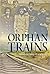 Orphan Trains: Taking the Rails to a New Life (Encounter: Narrative Nonfiction Stories)