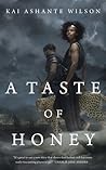 A Taste of Honey by Kai Ashante Wilson