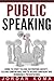 Public Speaking: Guide to S...