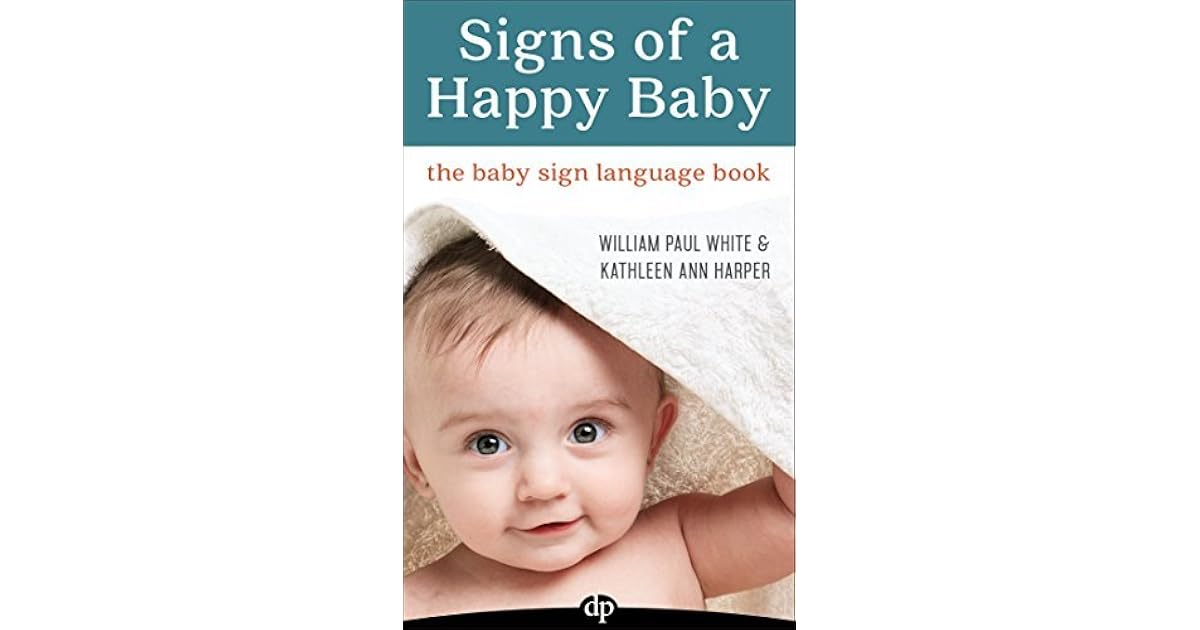 Signs of a Happy Baby The Baby Sign Language Book by William Paul White