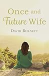 Once and Future Wife by David   Burnett
