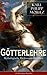 Götterlehre - Mythologische Dichtungen der Alten: Von Götterkrieg und Menschenbildung: Griechische Mythen, heilige Orte und Helden der Antike (German Edition)