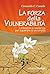 La forza della vulnerabilità. Utilizzare la resilienza per superare le avversità (Le comete Vol. 224) (Italian Edition)