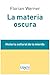 La materia oscura. Historia cultural de la mierda by Florian Werner