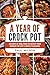 A Year of Crock Pot: 365 Days of Real Food To Satisfy Your Hunger For Life’s Simple Pleasures