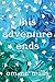 This Adventure Ends by Emma Mills