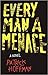 Every Man A Menace: A Novel